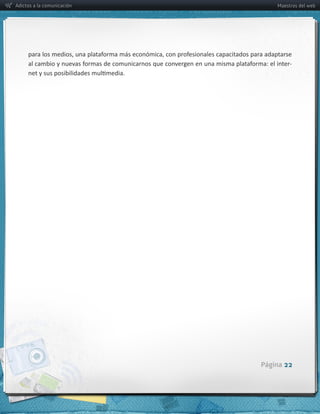 Adictos a la comunicación       Maestros del web




                                     -­‐




                            Página 22
 
