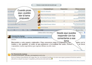Cuando picas
aquí, puedes
leer el tema
propuesto
Desde aquí puedes
responder con tus
comentarios a ese
tema
 