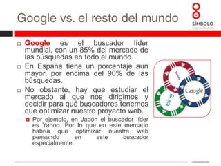 Google vs. el resto del mundoBuscadores en 2011 Fuente: www.netmarketshare.com