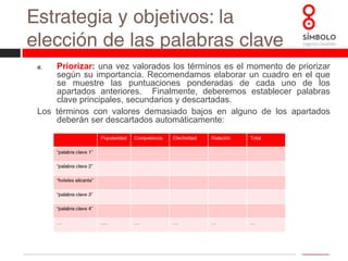 Factores de optimizaciónLos factores que influyen en el posicionamiento de una web en buscadores se clasifican en dos grandes grupos:Factores internos: son los que podemos controlar desde la propia web que queremos posicionar. Tienen que ver con la programación de la misma.Factores externos: son los que se encuentran fuera de nuestra web, en otros sitios. A pesar de esto, el profesional del SEO debe saber manejarlos, ya que es parte fundamental de su trabajo.*Como señalábamos con anterioridad, el algoritmo de Google tiene más de 200 variables, a continuación analizamos sólo algunas de las más relevantes.