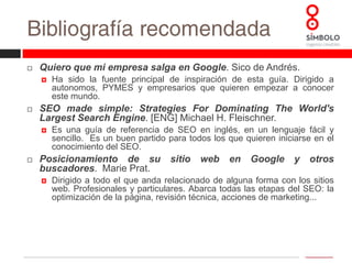 Webs sobre SEOhttp://www.seoposicionamiento.com.arhttp://www.corbax.com/blogwww.seoblog.eswww.chicaseo.comhttp://www.adseok.com