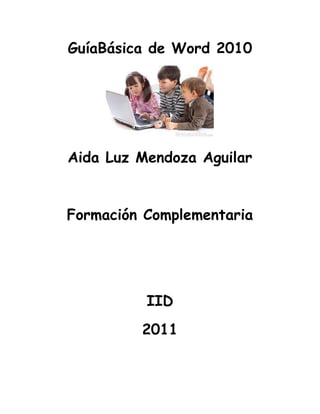 Guía Básica de Word 2010<br />Aida Luz Mendoza Aguilar<br />Formación Complementaria<br />IID<br />2011<br />-1003935-76644500Que Aprenderá?<br />Crear un documento En Blanco <br />Identificar los elementos básicos del programa<br />Seleccionar , pegar , editar etc.<br />Establecer el espacio y margen indicado para el documento<br />Guardar el documento.<br />Requisitos<br />Word 2011<br />Tiempo Para Finalizar<br />30 Minutos.<br />-784860214630Bienvenidos!!!00Bienvenidos!!!<br />Comenzar Word 2010<br />Desde el Menú Inicio que se encuentra en la izquierda de la pantalla y desde el podemos abrir cualquier programa que halla en nuestro computador. Al hacer Clic vemos los programas que hay. Pero buscaremos la opción de Microsoft Word 2010. <br /> Esta es Una de las tantas maneras en que puedes abrir el programa de Word.<br />Mi Primer Texto<br /> Encontraremos Una Pantalla como esta  en nuestro computador. La Barra Superior de Color  rojo Es La Barra de Titulo y hay aparece el nombre en el cual estamos trabajando. Pero como esta en blanco por que siempre que vayamos a abrir el programa nos aparecerá un documento en blanco. <br /> Como Escribir Un Documento <br />Al escribir un documento podemos teclearlo y veras que los saltos se van corriendo a medida que vayamos escribiendo si quieres hacer algún cambio puedes utilizar la tecla ENTER <br /> El punto de inserción  es la que marce tu posición en el texto. Va avanzando hasta donde vayas escribiendo. La otra se llama puntero del ratón y es el cursor que indica que se encuentra en la ventana del texto.<br />Recuerda que cuando mueves el ratón estas moviendo el puntero del ratón  y cuando pulsas las teclas del teclado es el punto de inserción. <br />Cuando queramos borrar algo de nuestro texto utilizamos la tecla   y este automáticamente nos borra la letra que escribimos pero debemos de tener mucho cuidado en no mantenerla pulsada por que nos puede borrar el resto de letras. Y si nos encontramos lejos de los erros usamos el mouse y situamos el punto de intercesión y después la tecla que  tenemos arriba y borramos. <br />3.Los elementos de Word<br />Aquí vamos a conocer los elementos principales que componen a Word.<br /> La barra de herramientas contiene los elementos que mas se utilizan como por ejemplo abrir, guardar, deshacer y rehacer por que son las más frecuentes que utilizamos. <br />La barra de titulo que contiene el nombre del documento en que estamos trabajando y lo acompañas los botones  minimizar, maximizar y cerrar que se encuentran en la esquina superior de la barra.<br />La cinta de opciones   donde  se organizan todos los elementos que se encuentran en el programa de Word.<br />Las barras de desplazamiento<br />  Nos permite ver la visualización de ciertas imágenes que no podamos ver.<br />Guardar y Abrir Documentos <br />Aquí básicamente vamos a utilizar los comandos guardar y guardar como que ya sabemos en donde se encuentran ubicados <br />Al utilizar guardar como Word nos mostrara este cuadro que tenemos arriba y nos va a permitir cambiar el nombre del archivo y el tipo de carpeta en donde lo vamos a guardar o hacerle alguna modificación. <br />Si el documento se va a guardar por primera vez nos aparecerá este cuadro para que le coloquemos el nombre y en donde lo vamos a guardar. <br />Ortografía y gramática<br />La mayoría de veces nosotros tenemos errores en nuestro documento y Word posee una gran herramienta para corregirlo. Cuando tenemos una palabra equivocada Word nos resalta esa palabra. La revisión ortográfica consiste básicamente en que nuestras frases no tengan errores y permite con su diccionario de palabras poder corregirlas. <br />Para corregir el error movemos el cursor hacia donde esta la palabra y le damos clic derecho y nos aparece esta ventana.  Con las opciones  más adecuadas para nuestra palabra.<br />Antes de Imprimir<br />Antes de imprimir debemos revisar nuestro documento para ver si todo esta correcto para eso vemos el documento en vista de impresión  y la página nos va a salir tal cual como se va a imprimir. <br />Insertar Tablas<br /> Para crear una tabla accedemos a la siguiente pestaña y pasamos el ratón por donde queremos la medida de nuestra tabla y hacemos clic. <br />Insertar Imágenes<br />Hay diferentes tipos de imágenes que se encuentran en Word pero vamos a trabajar esta vez con insertar una imagen prediseñada<br /> <br />   <br /> En el cuadro buscar introducimos la palabra de la imagen relacionada que queremos y nos van a aparecer varias opciones de archivos.<br />FELICITACIONES!!!<br />Pudiste Realizar Satisfactoriamente Esta Guía Básica de Word 2010. <br />Imprime  y Colorea<br />