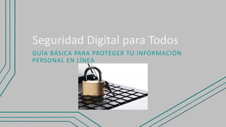 Guía Completa de Seguridad Digital para Proteger tu Información ...