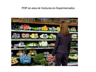 POP en area de Verduras en Supermercados 
