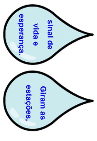 sinal
de
vida
e
esperança.
Giram
as
estações,
 