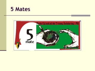 5 Mates

 