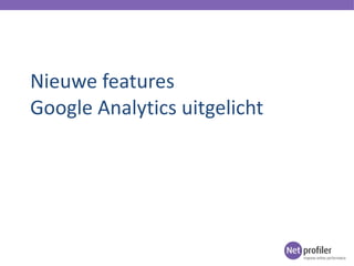 Nieuwe features  Google Analytics uitgelicht  