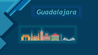 Haga clic para modificar el estilo de título del patrón
1
Guadalajara
 