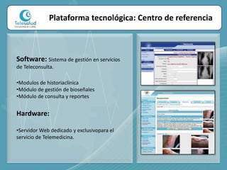 Servicio de telemedicinaTelesalud está habilitado para operar en las siguientes especialidades: Pediatría
