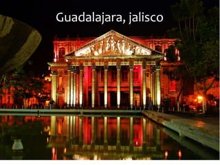 Guadalajara, jalisco
 