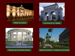 Palacio de Justicia Los Arcos en Av. Vallarta Rotonda de los Hombres ilustres Beatriz Hernández - Fundadora de la Ciudad 