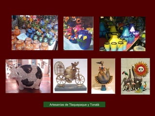 Artesanías de Tlaquepaque y Tonalá 