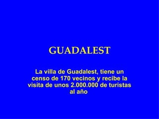 GUADALEST La villa de Guadalest, tiene un censo de 170 vecinos y recibe la visita de unos 2.000.000 de turistas al año   