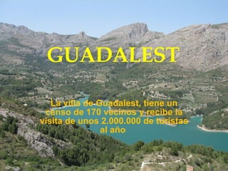 GUADALEST La villa de Guadalest, tiene un censo de 170 vecinos y recibe la visita de unos 2.000.000 de turistas al año   