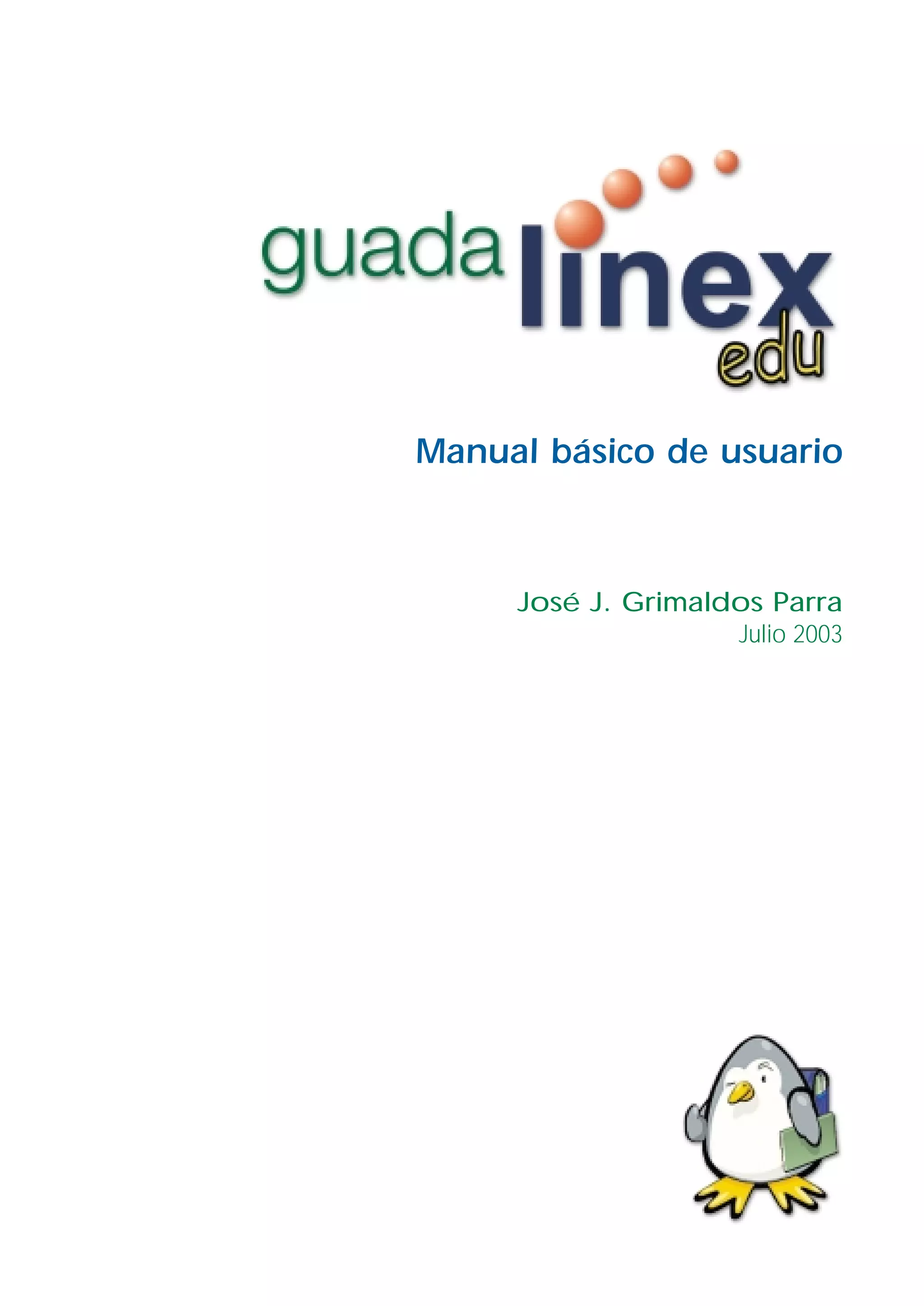 Manual básico de usuario
José J. Grimaldos Parra
Julio 2003
 