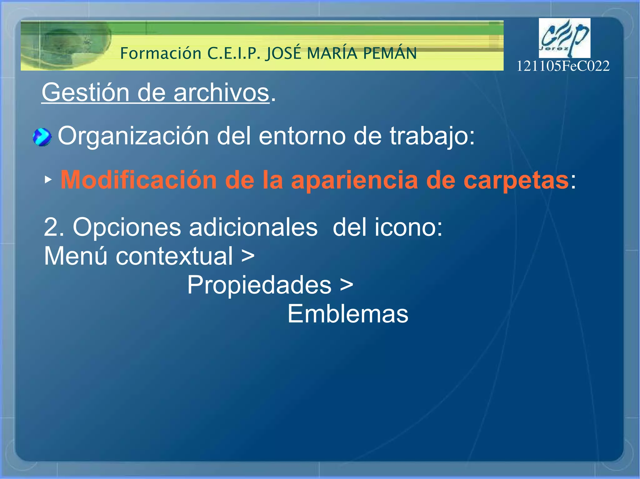 Gestión de archivos . Organización del entorno de trabajo: ‣   Modificación de la apariencia de carpetas : 2. Opciones adicionales  del icono: Menú contextual >  Propiedades >  Emblemas  
