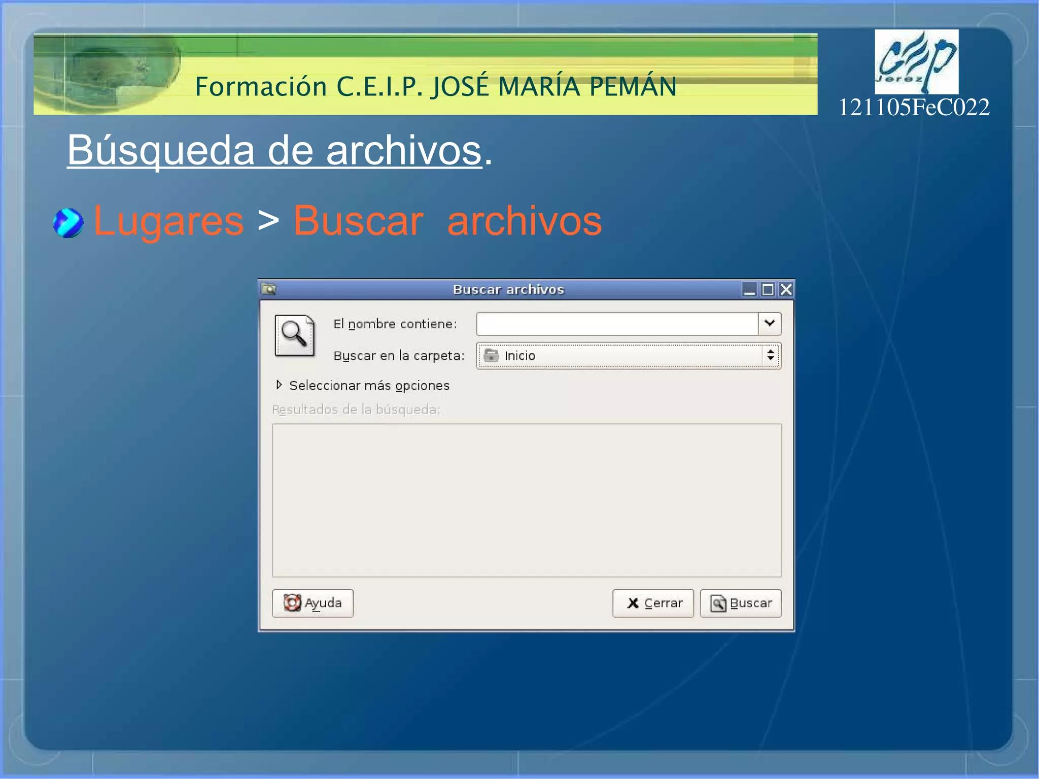 Búsqueda de archivos . Lugares  >  Buscar  archivos 