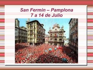 San Fermin – Pamplona 7 a 14 de Julio 
