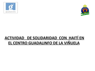 ACTIVIDAD  DE SOLIDARIDAD  CON  HAITÍ EN EL CENTRO GUADALINFO DE LA VIÑUELA   