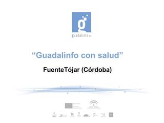 “ Guadalinfo con salud” FuenteTójar (Córdoba)‏ 