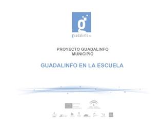 PROYECTO GUADALINFO MUNICIPIO GUADALINFO EN LA ESCUELA 