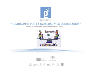 “ GUADALINFO POR LA IGUALDAD Y LA COEDUCACIÓN” PROYECTO GUADALINFO PARA EL MUNICIPIO DE OTURA 
