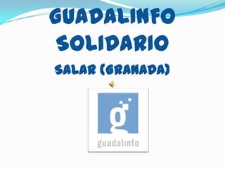 GUADALINFO
 SOLIDARIO
SALAR (GRANADA)
 