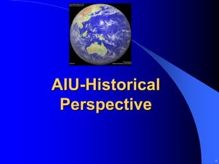 AIU-Historical
 Perspective


                 6
 