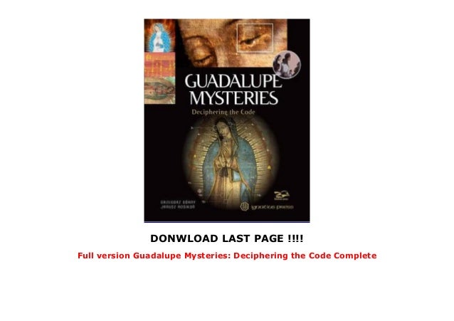 Full Version Guadalupe Mysteries Deciphering The Code Complete