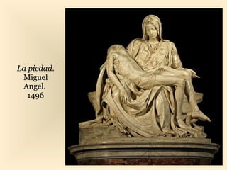 La piedad.  Miguel Angel.  1496 