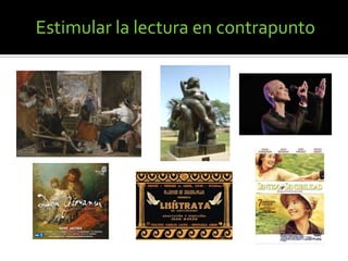 Estimular la lectura en contrapunto

 