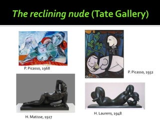 P. Picasso, 1968

H. Matisse, 1927

P. Picasso, 1932

H. Laurens, 1948

 