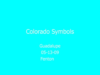 Colorado Symbols Guadalupe 05-13-09 Fenton  