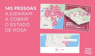 145 PESSOAS
AJUDARAM
A COBRIR
O ESTADO
DE ROSA
 