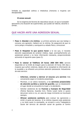 2
limitada su capacidad volitiva o intelectiva (menores o mujeres con
discapacidad)
El acoso sexual:
Es la exigencia de fa...
