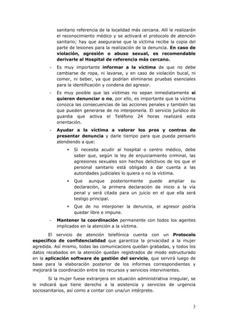 3
sanitario referencia de la localidad más cercana. Allí le realizarán
el reconocimiento médico y se activará el protocolo...