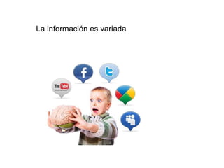 La información es variada