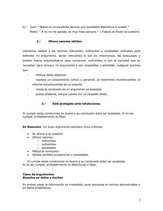 Ej.- Juan: “ Bielsa es un excelente técnico, sus resultados deportivos lo avalan.”
Pedro: “ A mí no me agrada, es muy mala...