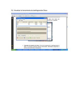 G). Visualizar la herramienta de desfragmentar Disco
 
