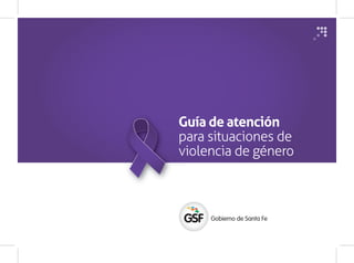 Guía de atención
para situaciones de
violencia de género
 