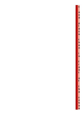 s
a
n
d
p
l
a
c
e
t
h
e
m
i
n
f
r
o
n
t
o
f
t
h
e
s
c
h
o
o
 