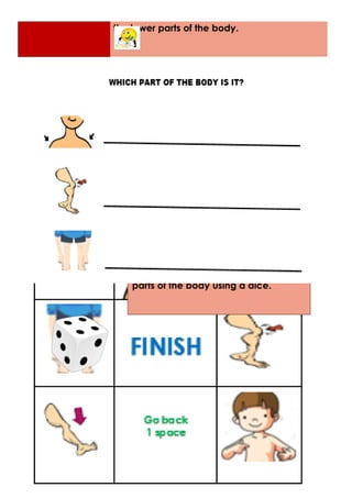 the lower parts of the body.
COUNT AND NAME
Play this board game about the lower
parts of the body using a dice.
 