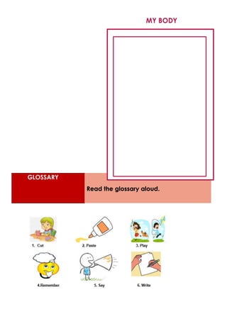 GLOSSARY
Read the glossary aloud.
MY BODY
 