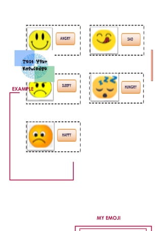 Follow the instructions to make your
emoji.
EXAMPLE
MY EMOJI
 