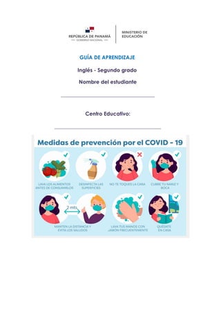GUÍA DE APRENDIZAJE
Inglés - Segundo grado
Nombre del estudiante
____________________________________
Centro Educativo:
_________________________________________
 