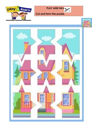 PLAY AND HAVE FUN
Cut and form the puzzle.
 