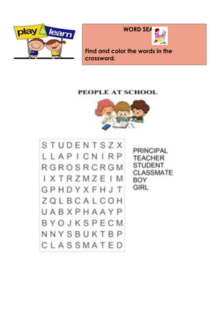 WORD SEARCH
Find and color the words in the
crossword.
 