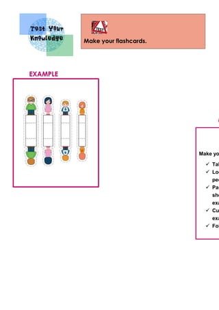 Make your flashcards.
Make yo
 Tak
 Loo
peo
 Pas
she
exa
 Cu
exa
 Fol
EXAMPLE
M
 