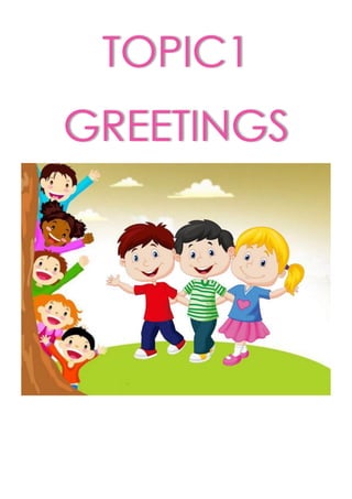 TOPIC1
GREETINGS
 