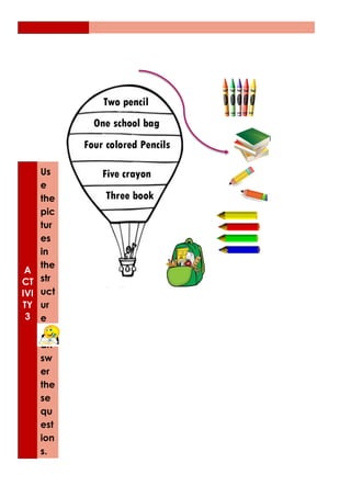 A
CT
IVI
TY
3
Us
e
the
pic
tur
es
in
the
str
uct
ur
e
to
an
sw
er
the
se
qu
est
ion
s.
 